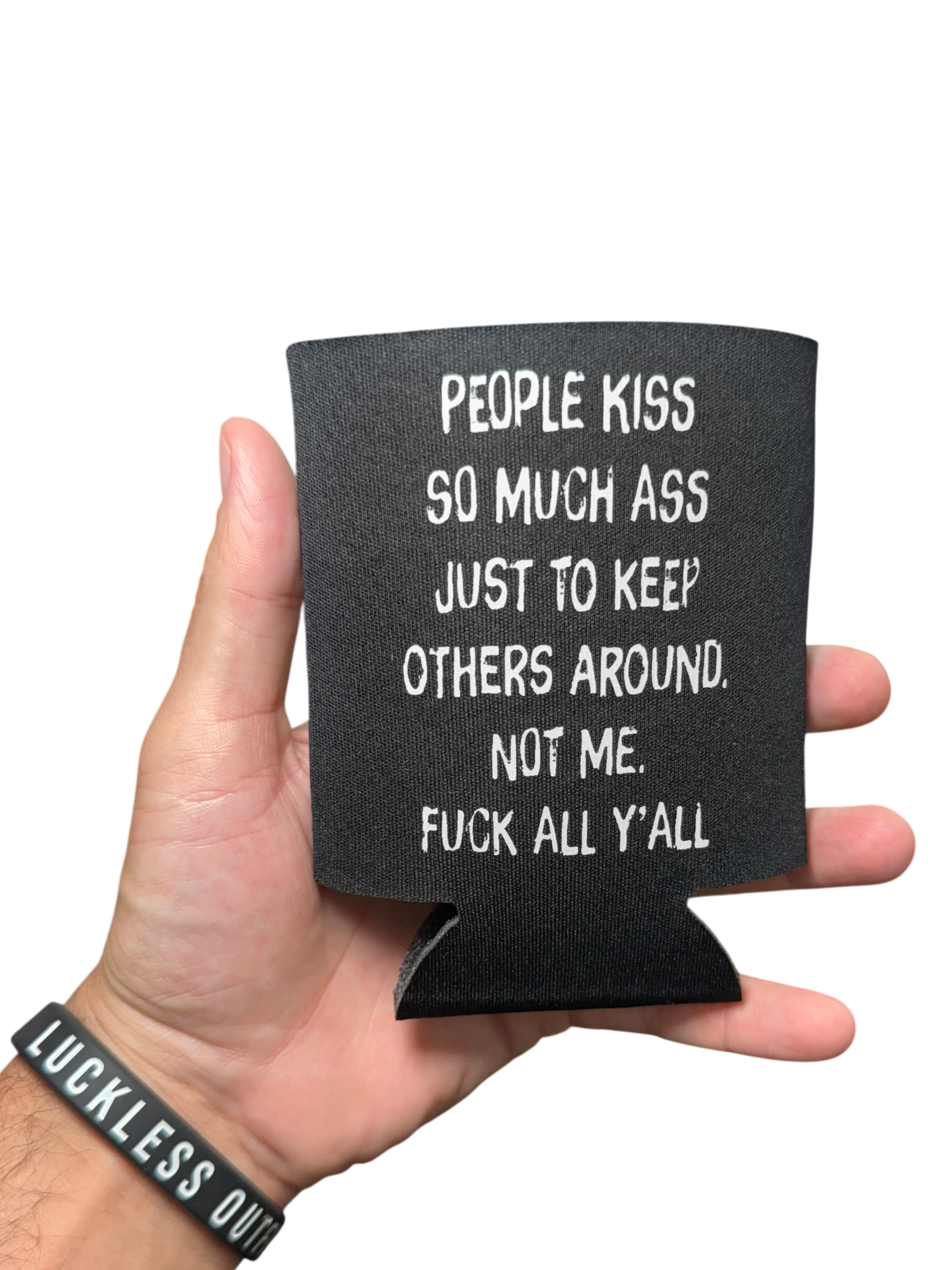 People Kiss So Much Ass | Koozie