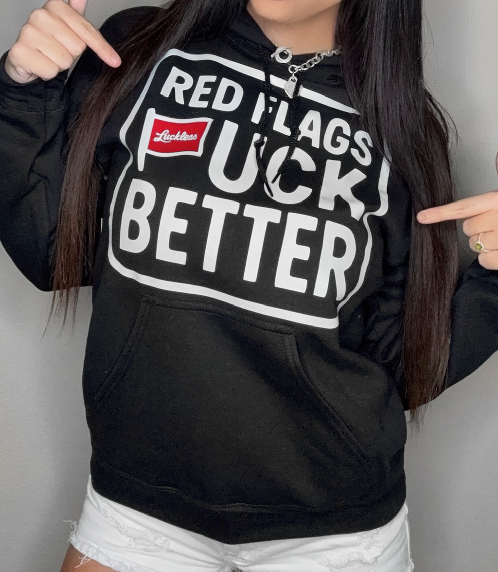 Red Flags Fuck Better | Hoodie
