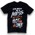 She Might Be a Mess But She's a Hot One Tee