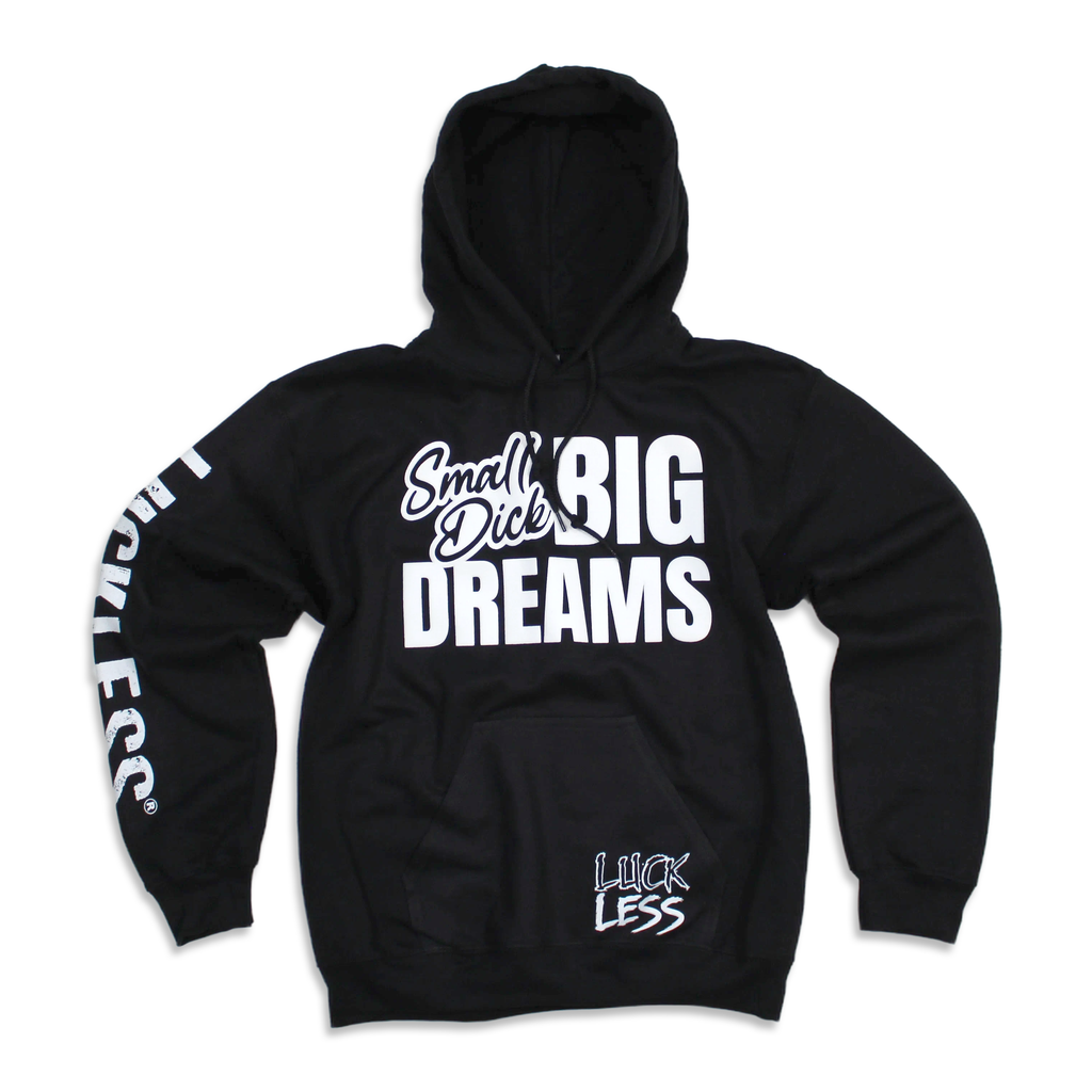 Small Dick Big Dreams Hoodie