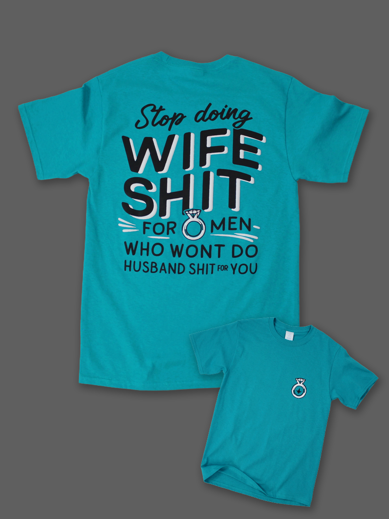 Stop Doing Wife Shit Tee