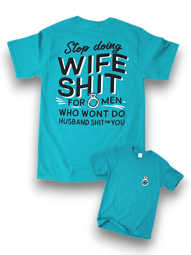 Stop Doing Wife Shit Tee