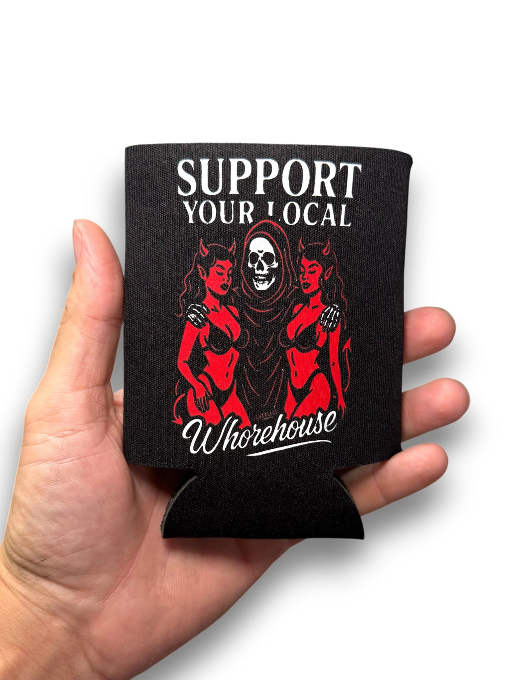 Support Your Local Whorehouse Koozie