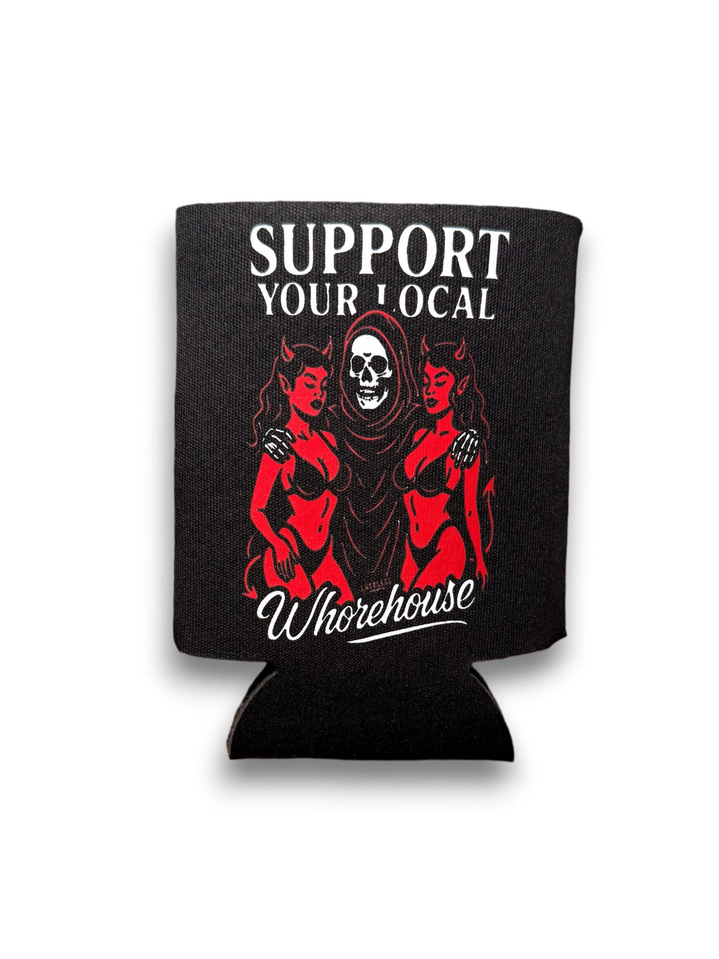 Support Your Local Whorehouse Koozie