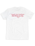 Taught Your Boyfriend | Tee