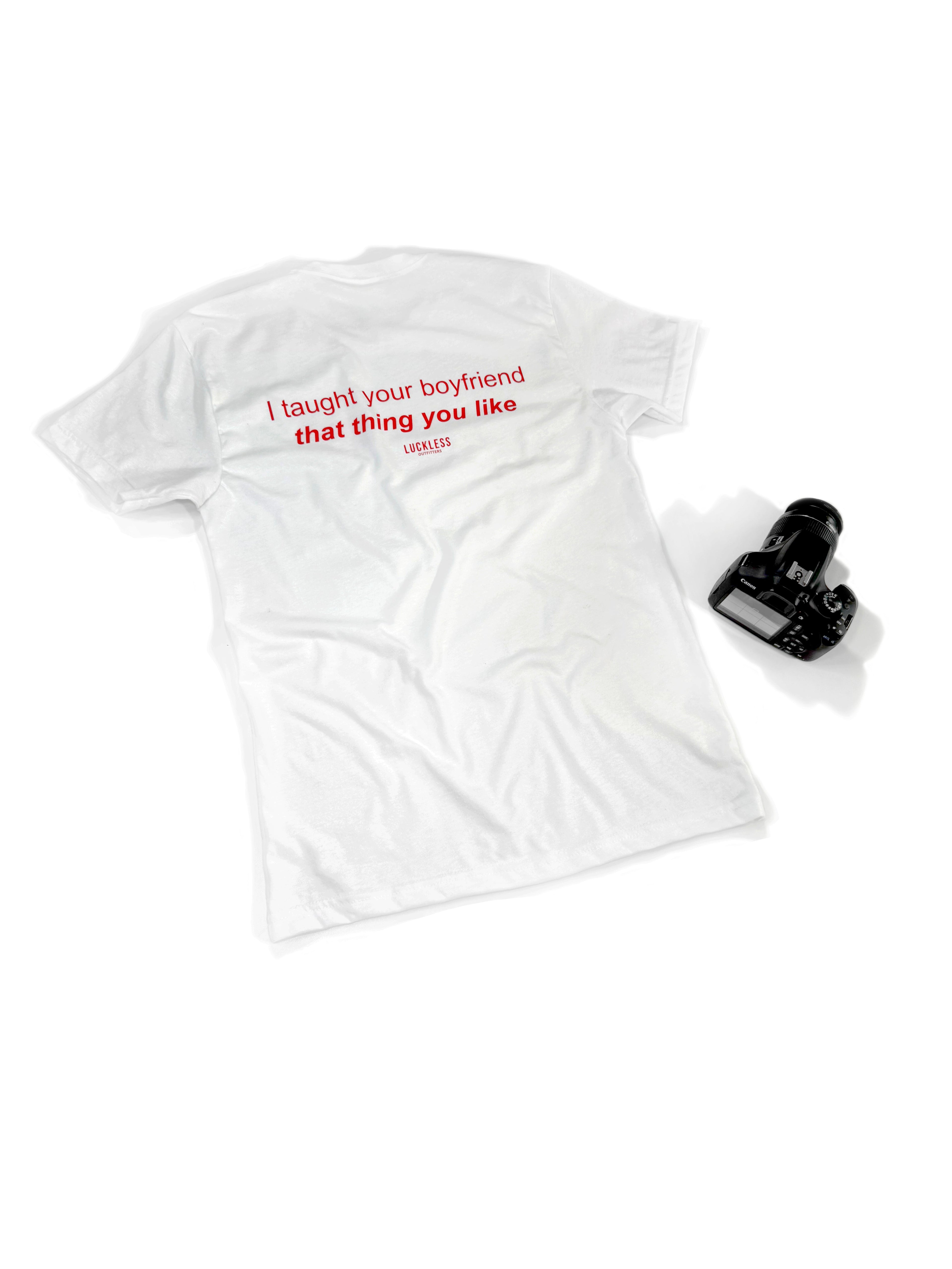 Taught Your Boyfriend | Tee