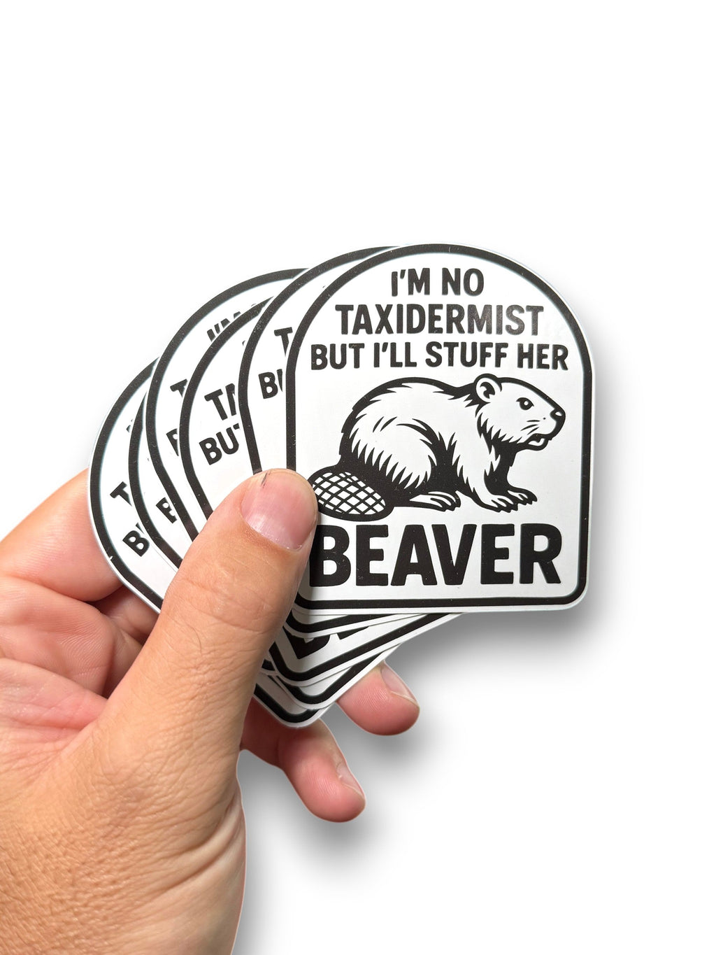 I'm Not Taxidermist But I'll Stuff Her Beaver Sticker Decal