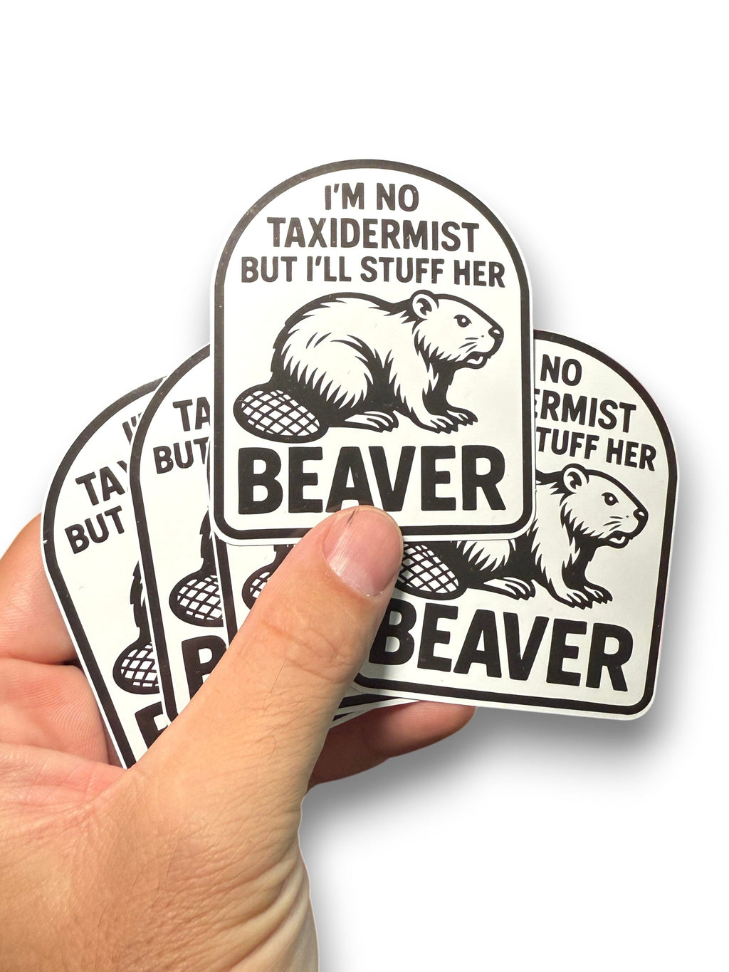I'm Not Taxidermist But I'll Stuff Her Beaver Sticker Decal