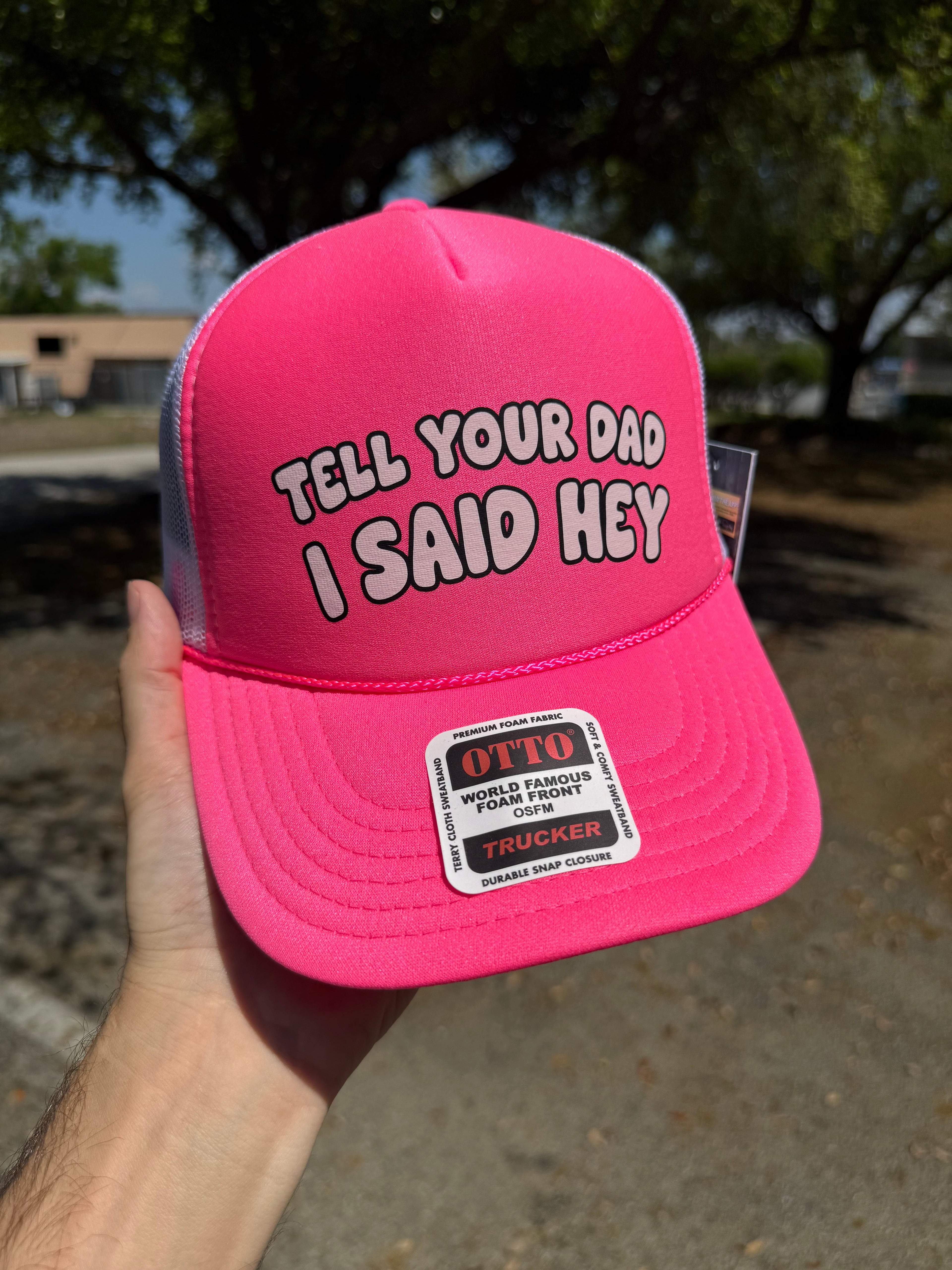 Tell Your Dad I Said Hey Trucker Hat