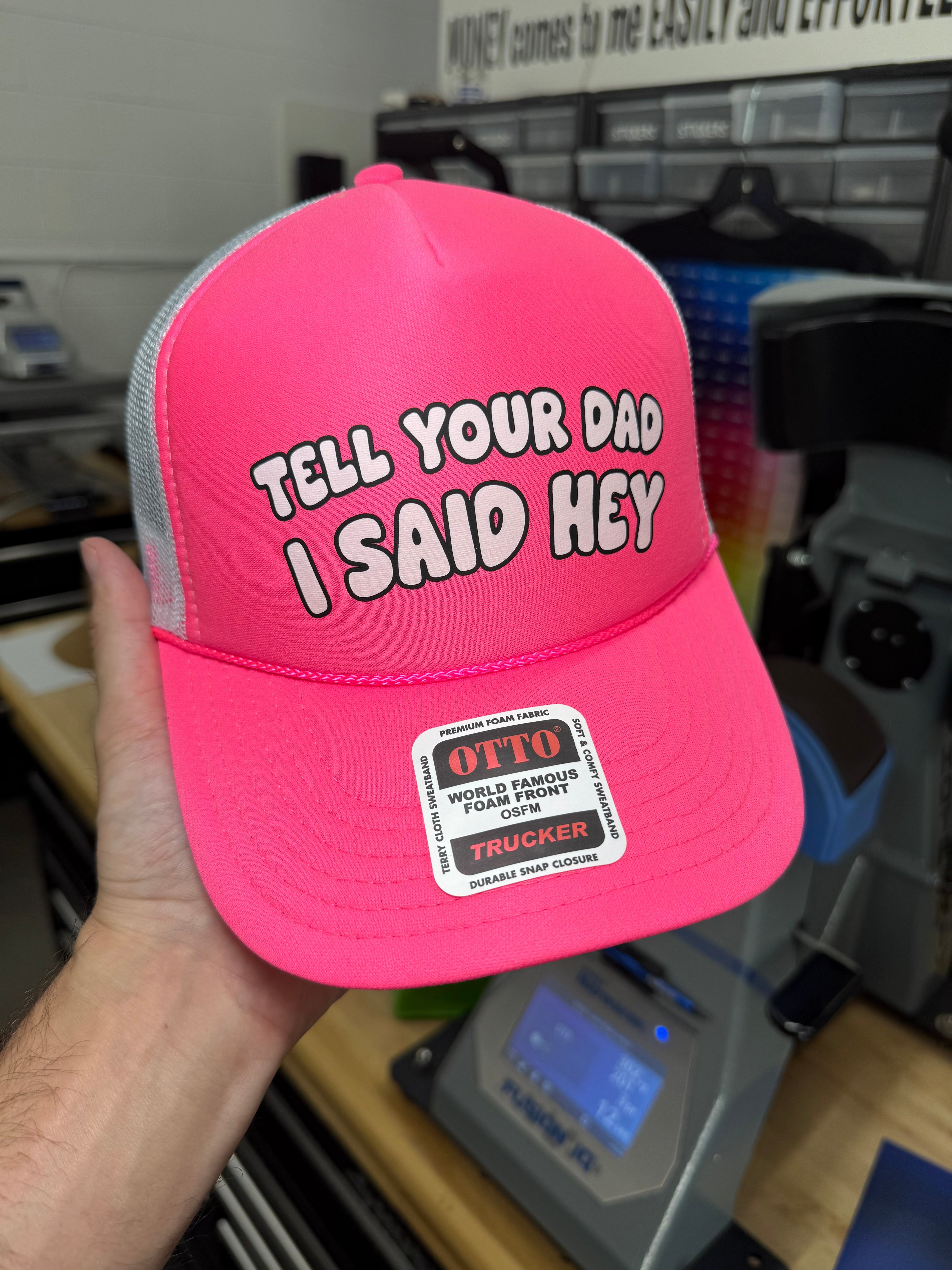 Tell Your Dad I Said Hey Trucker Hat