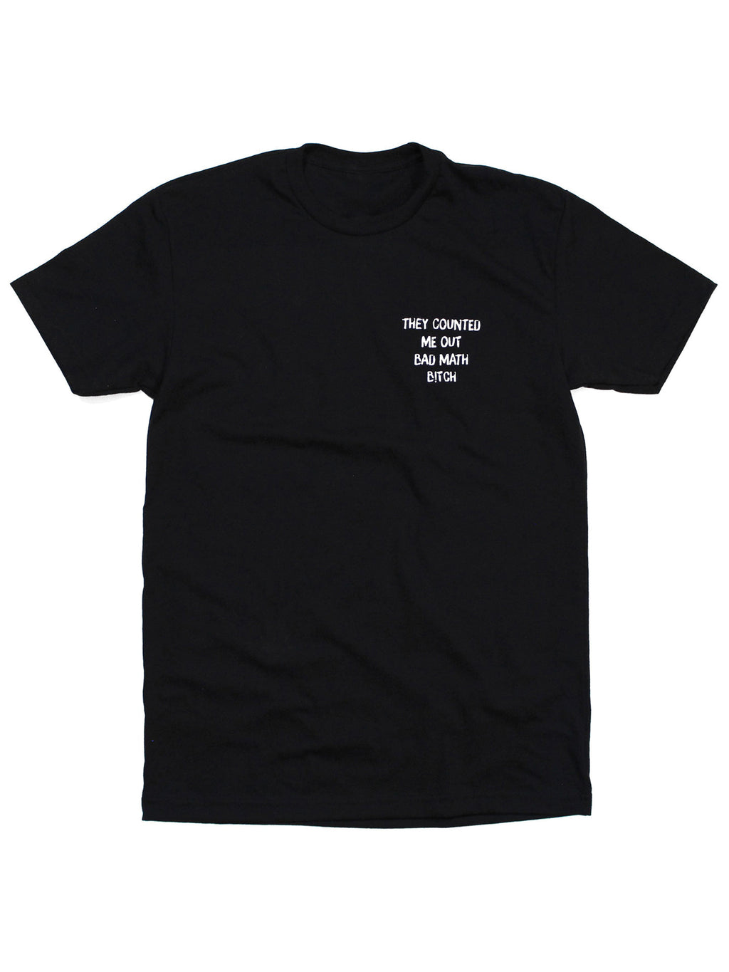 They Counted Me Out Bad Math Bitch Tee