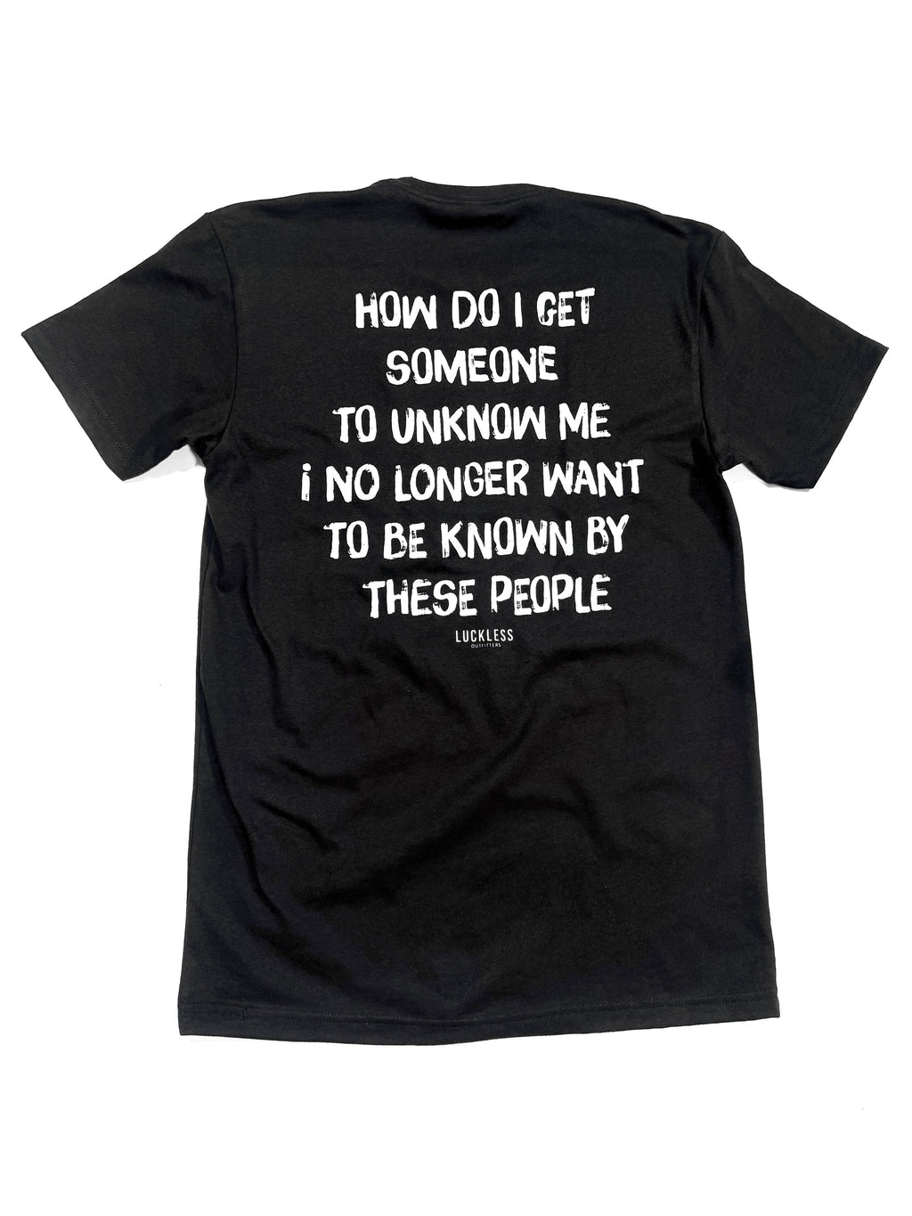 How Do I Get Someone To Unknow Me Tee
