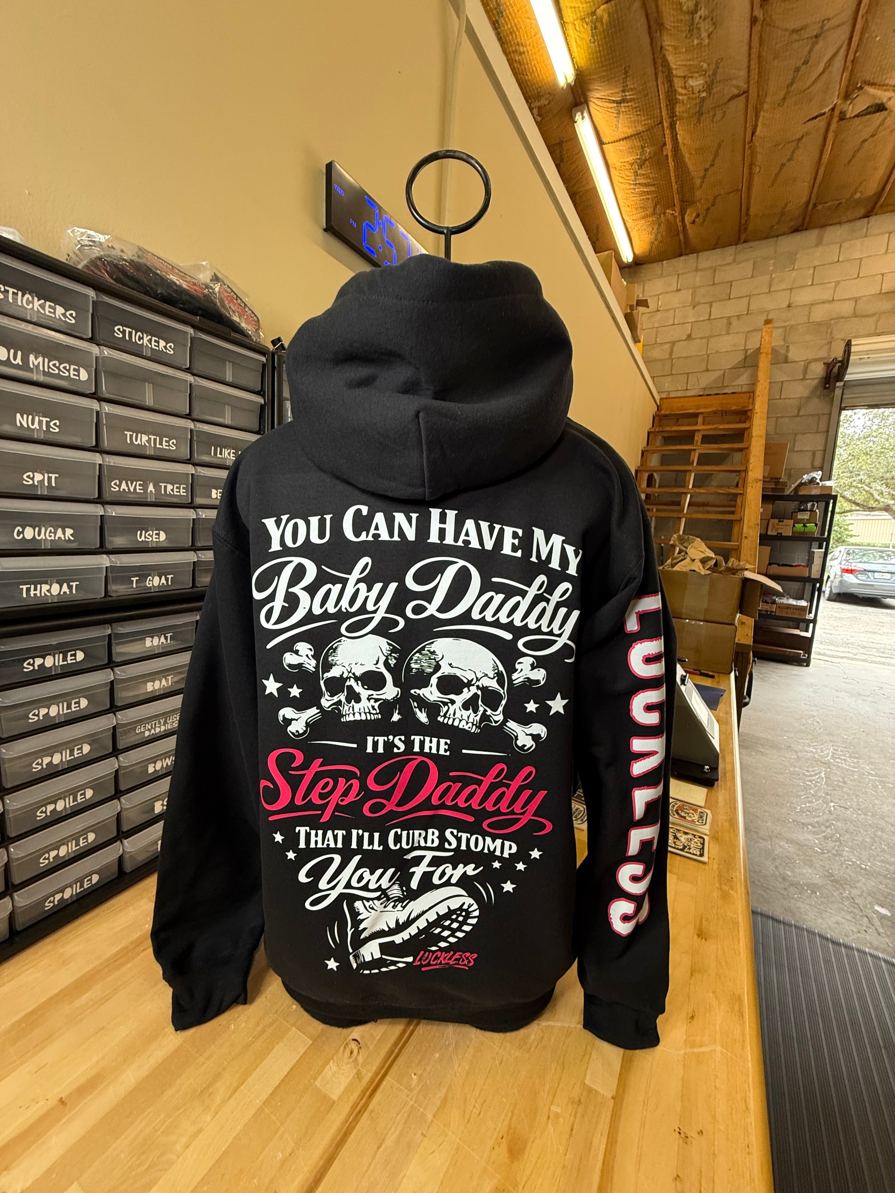 You Can Have My Baby Daddy It's The Step Daddy I'll Curb Stomp You For Hoodie
