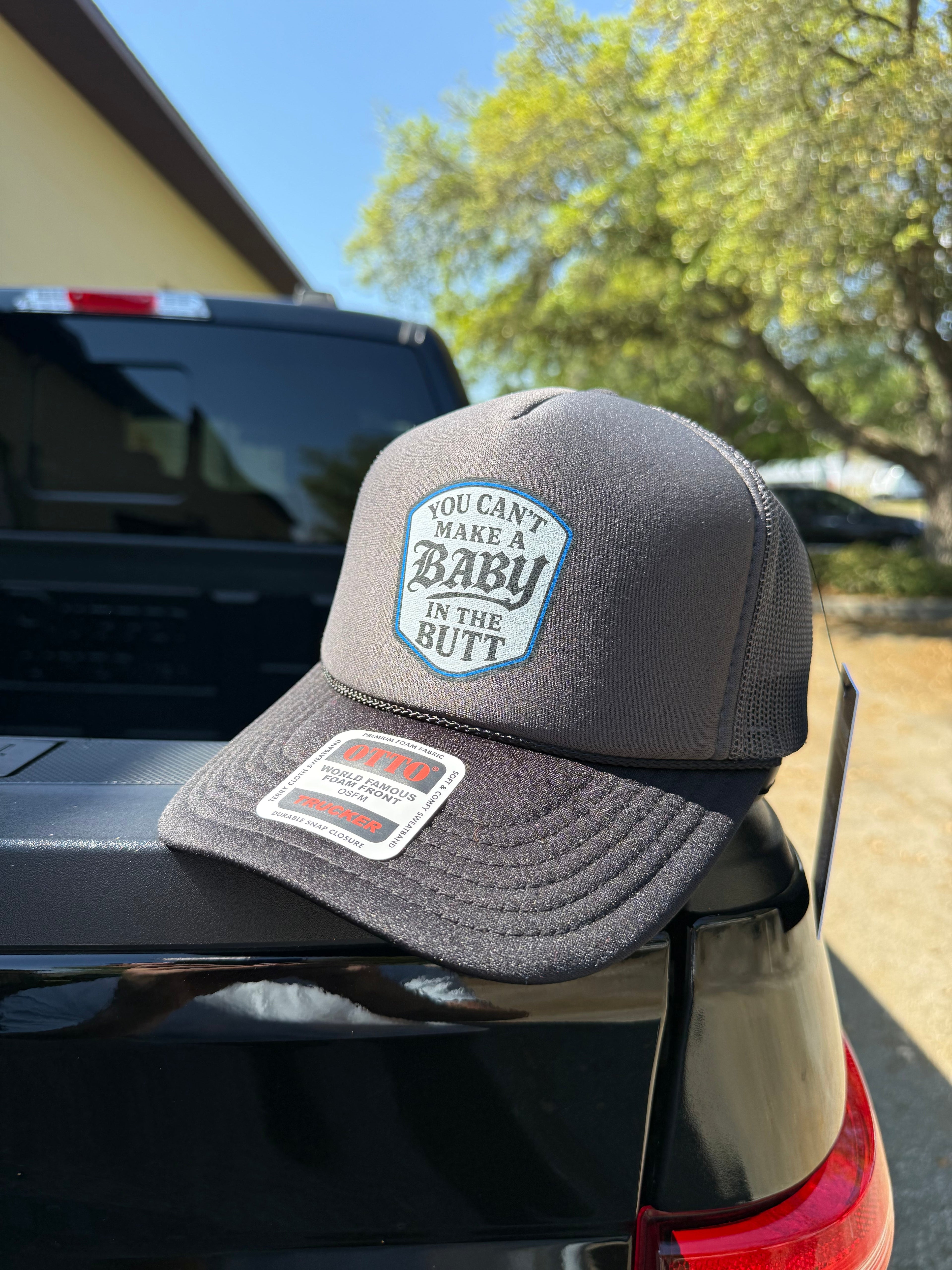 You Cant Make A Baby In The Butt Trucker Hat