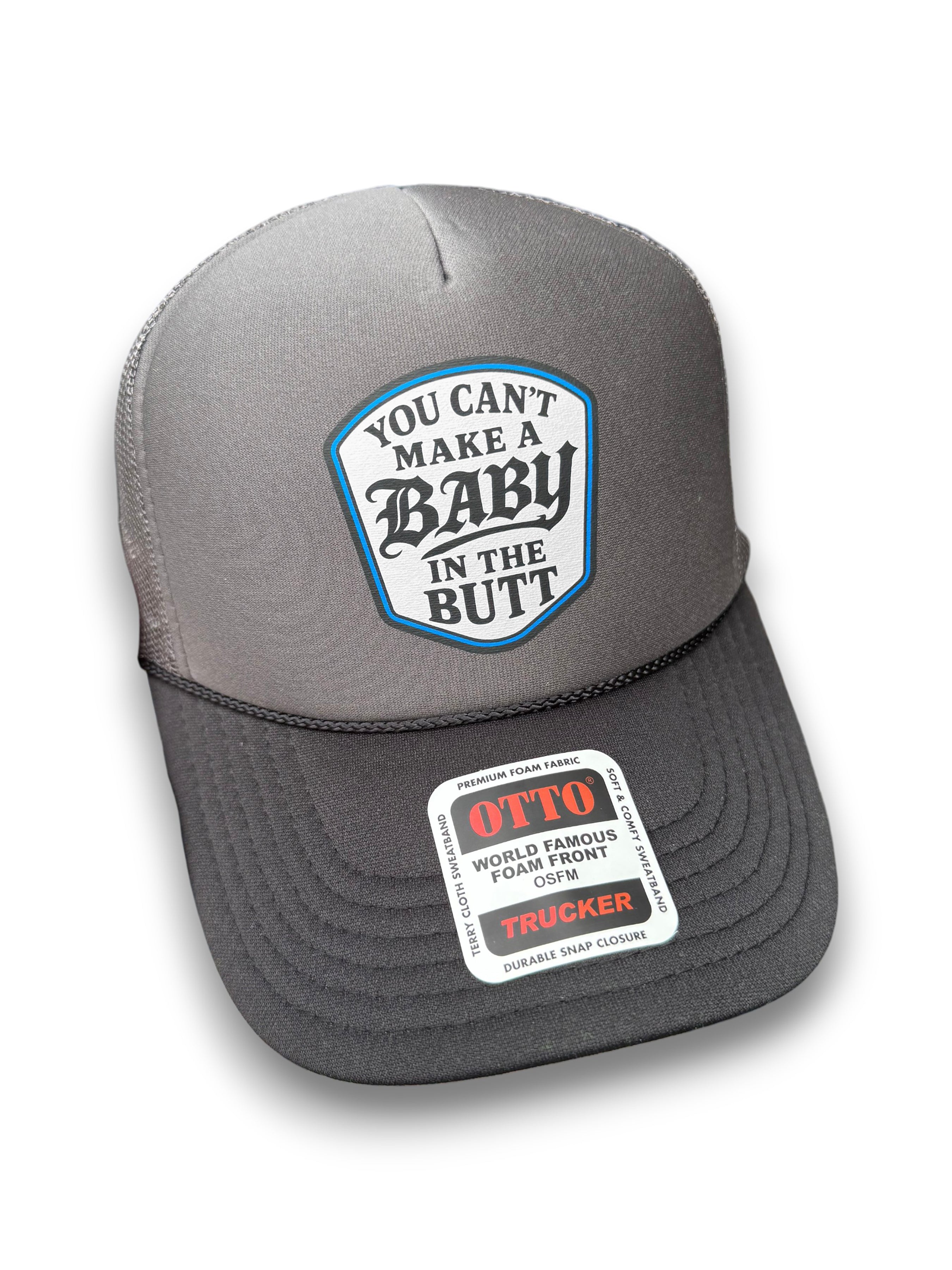 You Cant Make A Baby In The Butt Trucker Hat