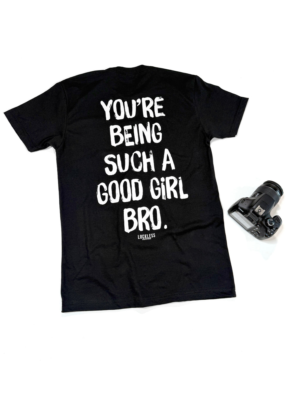 You're Being Such A Good Girl Bro | Tee