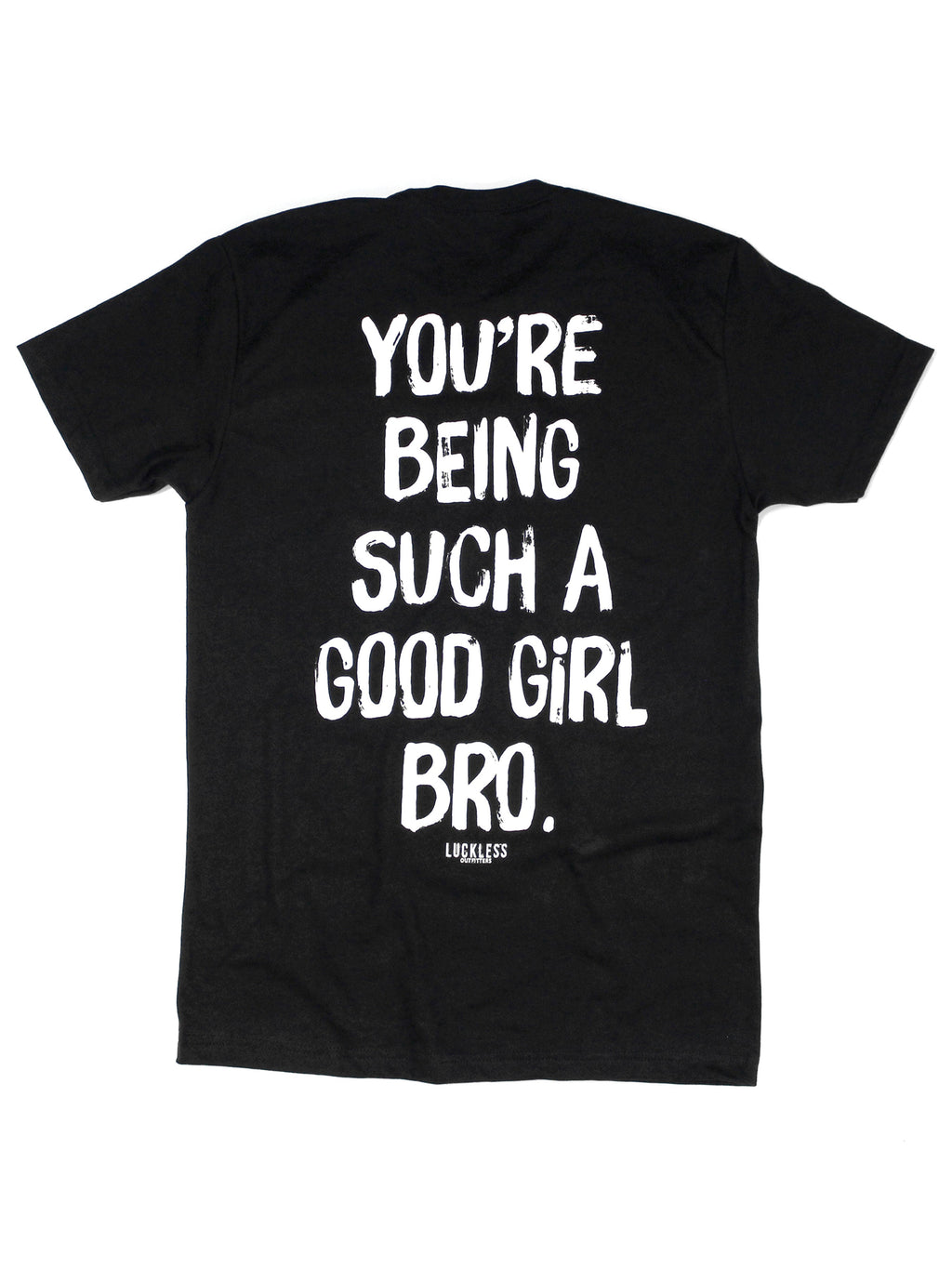You're Being Such A Good Girl Bro | Tee