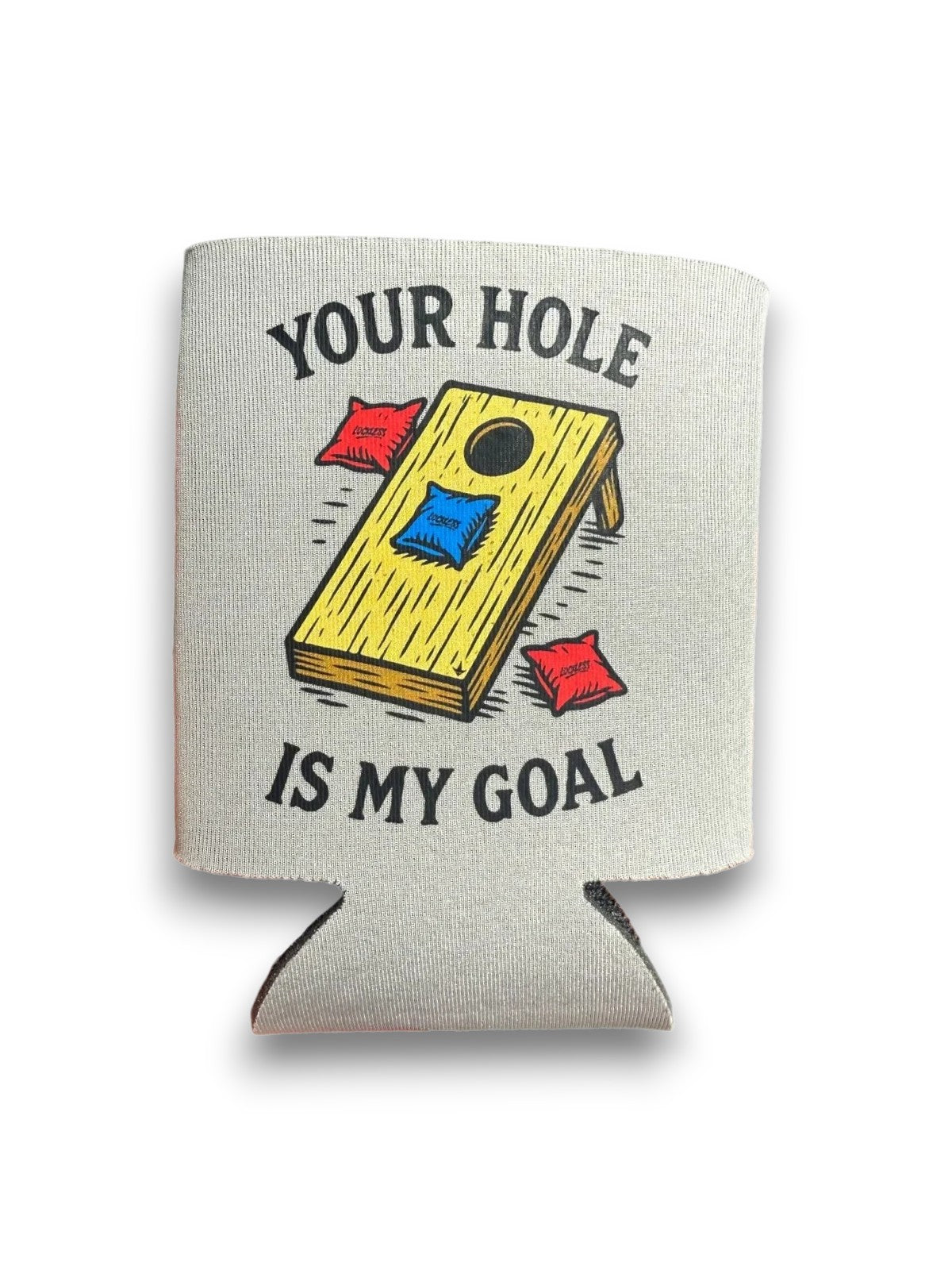 Your Hole Is My Goal Koozie
